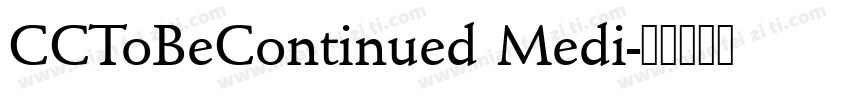 CCToBeContinued Medi字体转换